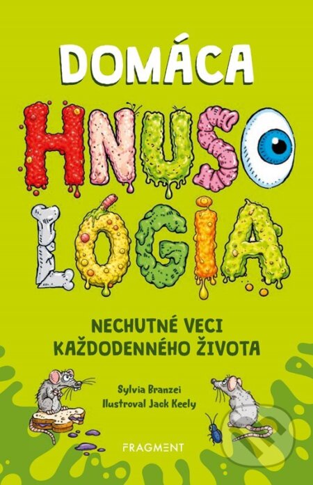 Kniha: Domáca HNUSOLÓGIA: Nechutné veci každodenného života (Sylvia Branzei). Fragment, 2026 Kniha: Domáca HNUSOLÓGIA: Nechutné veci každodenného života (Sylvia Branzei). Fragment, 2026