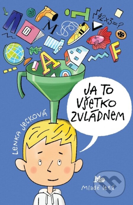 Kniha: Ja to všetko zvládnem (Lenka Jecková). Slovenské pedagogické nakladateľstvo - Mladé letá, 2026 Kniha: Ja to všetko zvládnem (Lenka Jecková). Slovenské pedagogické nakladateľstvo - Mladé letá, 2026
