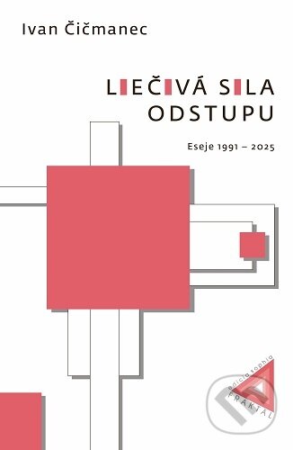 Kniha: Liečivá sila odstupu (Ivan Čičmanec). Fraktál, 2026 Kniha: Liečivá sila odstupu (Ivan Čičmanec). Fraktál, 2026