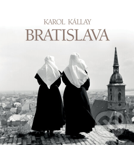 Kniha: Bratislava (Karol Kállay). Slovart, 2026 Kniha: Bratislava (Karol Kállay). Slovart, 2026