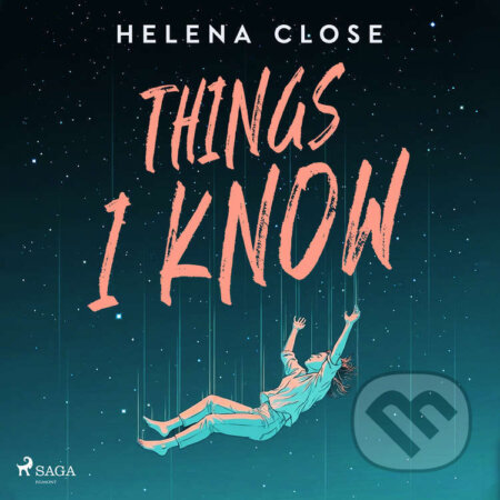 Audiokniha: Things I Know (EN) (Helena Close). Saga Egmont, 2026 Audiokniha: Things I Know (EN) (Helena Close). Saga Egmont, 2026