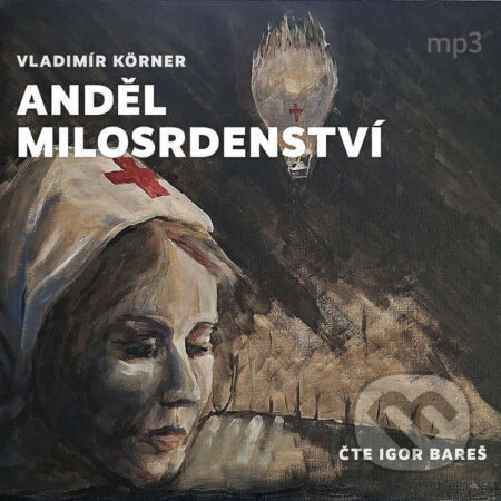 Audiokniha: Anděl milosrdenství (Vladimír Körner). Tebenas, 2026 Audiokniha: Anděl milosrdenství (Vladimír Körner). Tebenas, 2026
