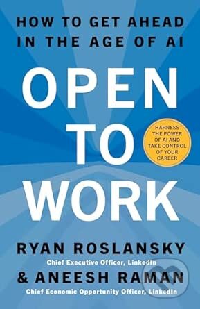 Kniha: Open to Work (Aneesh Raman a Ryan Roslansky). HarperCollins, 2026 Kniha: Open to Work (Aneesh Raman a Ryan Roslansky). HarperCollins, 2026