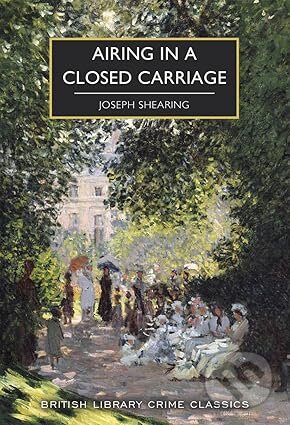 Kniha: Airing in a Closed Carriage (Joseph Shearing a Marjorie Bowen). British Library, 2026 Kniha: Airing in a Closed Carriage (Joseph Shearing a Marjorie Bowen). British Library, 2026