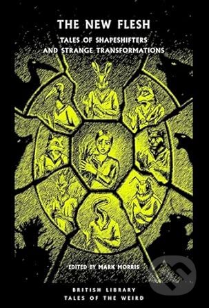 Kniha: The New Flesh (Mark (Ed) Morris). British Library, 2026 Kniha: The New Flesh (Mark (Ed) Morris). British Library, 2026