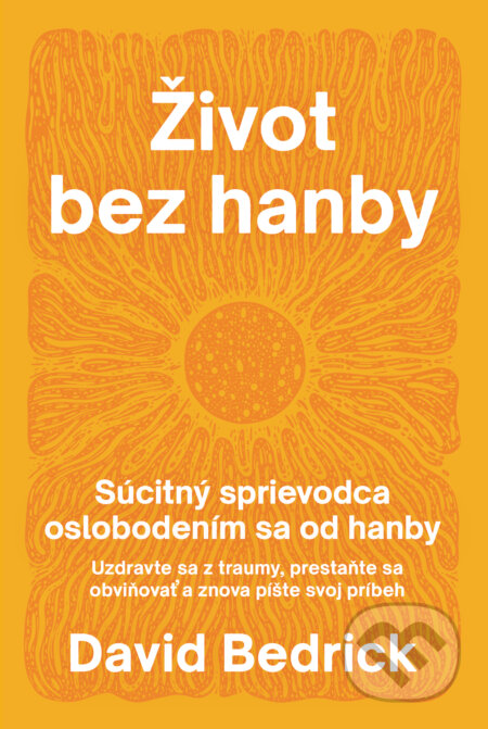 Kniha: Život bez hanby (David Bedrick). Tatran, 2026 Kniha: Život bez hanby (David Bedrick). Tatran, 2026