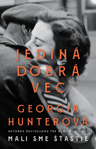 Kniha: Jediná dobrá vec (Georgia Hunter). Tatran, 2026 Kniha: Jediná dobrá vec (Georgia Hunter). Tatran, 2026
