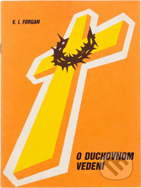 Kniha: O duchovnom vedení (Vladislav I. Forgan). Spolok svätého Vojtecha, 1991 Kniha: O duchovnom vedení (Vladislav I. Forgan). Spolok svätého Vojtecha, 1991