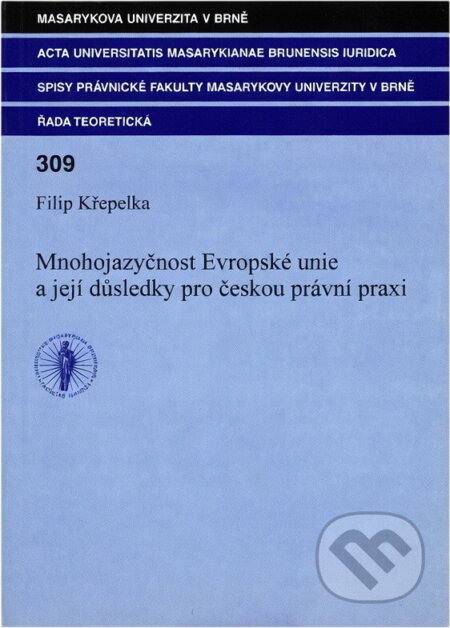 Kniha: Mnohojazyčnost Evropské unie a její důsledky pro českou právní praxi (Filip Křepelka). Masarykova univerzita, 2007 Kniha: Mnohojazyčnost Evropské unie a její důsledky pro českou právní praxi (Filip Křepelka). Masarykova univerzita, 2007