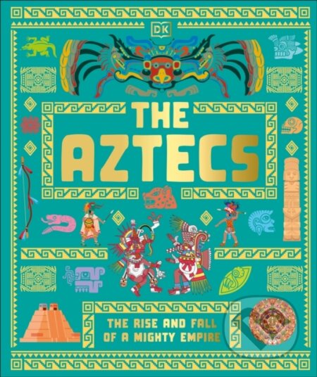Kniha: The Aztecs (DK). Dorling Kindersley, 2026 Kniha: The Aztecs (DK). Dorling Kindersley, 2026