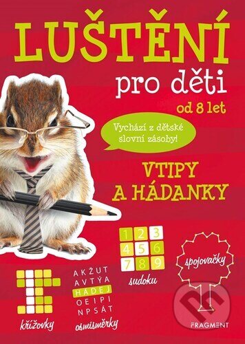 Kniha: Luštění pro děti Vtipy a hádanky (autora nemá). Nakladatelství Fragment, 2026 Kniha: Luštění pro děti Vtipy a hádanky (autora nemá). Nakladatelství Fragment, 2026