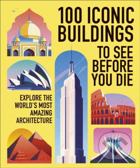 Kniha: 100 Iconic Buildings to See Before You Die (DK Travel). Dorling Kindersley, 2026 Kniha: 100 Iconic Buildings to See Before You Die (DK Travel). Dorling Kindersley, 2026