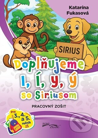 Kniha: Doplňujeme 1, ľ, y, ý so Siriusom (Katarína Fukasová). Foni book, 2025 Kniha: Doplňujeme 1, ľ, y, ý so Siriusom (Katarína Fukasová). Foni book, 2025