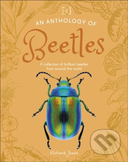 Kniha: An Anthology of Beetles (Richard Jones). Dorling Kindersley, 2026 Kniha: An Anthology of Beetles (Richard Jones). Dorling Kindersley, 2026