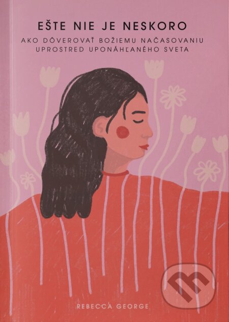 Kniha: Ešte nie je neskoro (Rebecca George). GD IDENTITY, 2026 Kniha: Ešte nie je neskoro (Rebecca George). GD IDENTITY, 2026