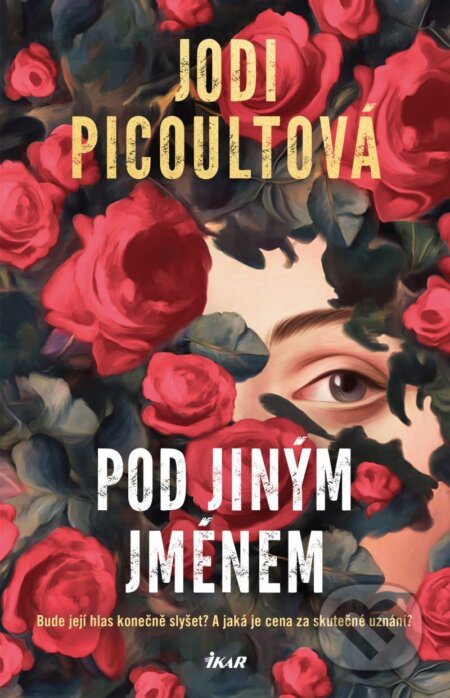 E-kniha: Pod jiným jménem (Jodi Picoultová). Ikar CZ, 2026 E-kniha: Pod jiným jménem (Jodi Picoultová). Ikar CZ, 2026