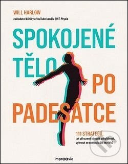 Kniha: Spokojené tělo po padesátce (Will Harlow). Improovio, 2025 Kniha: Spokojené tělo po padesátce (Will Harlow). Improovio, 2025