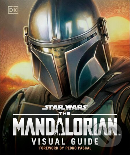 Kniha: Star Wars The Mandalorian Visual Guide (Pablo Hidalgo). Dorling Kindersley, 2026 Kniha: Star Wars The Mandalorian Visual Guide (Pablo Hidalgo). Dorling Kindersley, 2026
