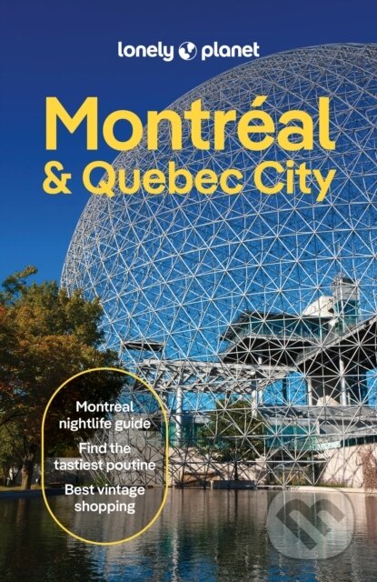 Kniha: Lonely Planet Montreal & Quebec City (Lonely Planet). Lonely Planet, 2026 Kniha: Lonely Planet Montreal & Quebec City (Lonely Planet). Lonely Planet, 2026