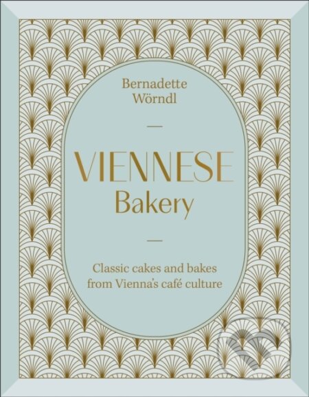 Kniha: Viennese Bakery (Bernadette Worndl). Dorling Kindersley, 2026 Kniha: Viennese Bakery (Bernadette Worndl). Dorling Kindersley, 2026
