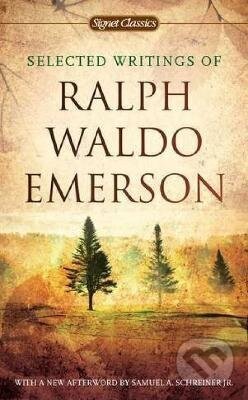 Kniha: Selected Writings of Ralph Waldo Emerson (-). Penguin Putnam Inc, 2011 Kniha: Selected Writings of Ralph Waldo Emerson (-). Penguin Putnam Inc, 2011