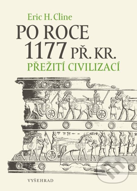Kniha: Po roce 1177 př. Kr. (Eric H. Cline). Vyšehrad, 2026 Kniha: Po roce 1177 př. Kr. (Eric H. Cline). Vyšehrad, 2026