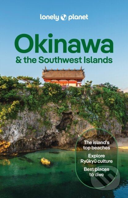 Kniha: Lonely Planet Okinawa & the Southwest Islands (Lonely Planet). Lonely Planet, 2026 Kniha: Lonely Planet Okinawa & the Southwest Islands (Lonely Planet). Lonely Planet, 2026