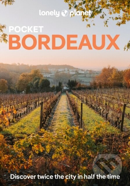Kniha: Lonely Planet Pocket Bordeaux (Lonely Planet). Lonely Planet, 2026 Kniha: Lonely Planet Pocket Bordeaux (Lonely Planet). Lonely Planet, 2026