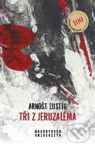 Kniha: Tři z Jeruzaléma (Arnošt Lustig). Masarykova univerzita v Brně, Paido, 2026 Kniha: Tři z Jeruzaléma (Arnošt Lustig). Masarykova univerzita v Brně, Paido, 2026