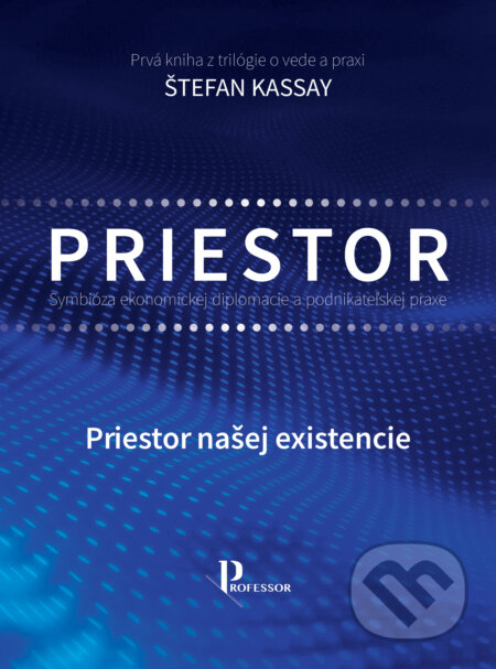 E-kniha: Priestor - Symbióza ekonomickej diplomacie a podnikateľskej praxe (Štefan Kassay). INTERCEDU, 2026 E-kniha: Priestor - Symbióza ekonomickej diplomacie a podnikateľskej praxe (Štefan Kassay). INTERCEDU, 2026