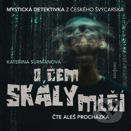 Audiokniha: O čem skály mlčí (Kateřina Surmanová). Radioservis, 2026 Audiokniha: O čem skály mlčí (Kateřina Surmanová). Radioservis, 2026