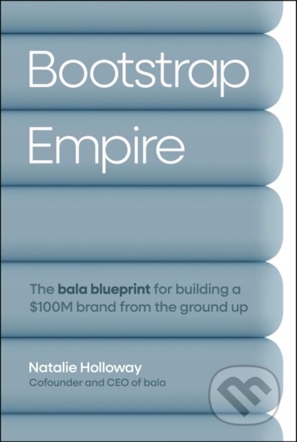 Kniha: Bootstrap Empire (Natalie Holloway). John Wiley & Sons, 2026 Kniha: Bootstrap Empire (Natalie Holloway). John Wiley & Sons, 2026