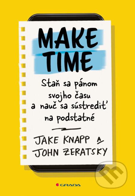 E-kniha: Make Time (Jake Knapp a John Zeratsky). Grada, 2026 E-kniha: Make Time (Jake Knapp a John Zeratsky). Grada, 2026