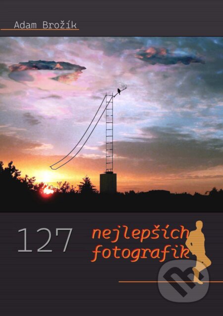 E-kniha: 127 nejlepších fotografik (Adam Brožík). TZ-one, 2026 E-kniha: 127 nejlepších fotografik (Adam Brožík). TZ-one, 2026