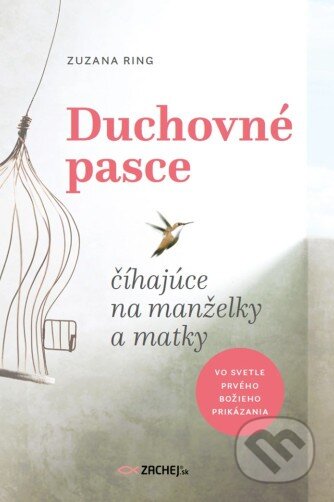 Kniha: Duchovné pasce číhajúce na manželky a matky (Zuzana Ring). Zachej, 2026 Kniha: Duchovné pasce číhajúce na manželky a matky (Zuzana Ring). Zachej, 2026