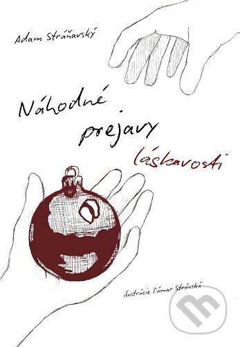 Kniha: Náhodné prejavy láskavosti (Adam Stráňavský). vydavateľ neuvedený, 2025 Kniha: Náhodné prejavy láskavosti (Adam Stráňavský). vydavateľ neuvedený, 2025