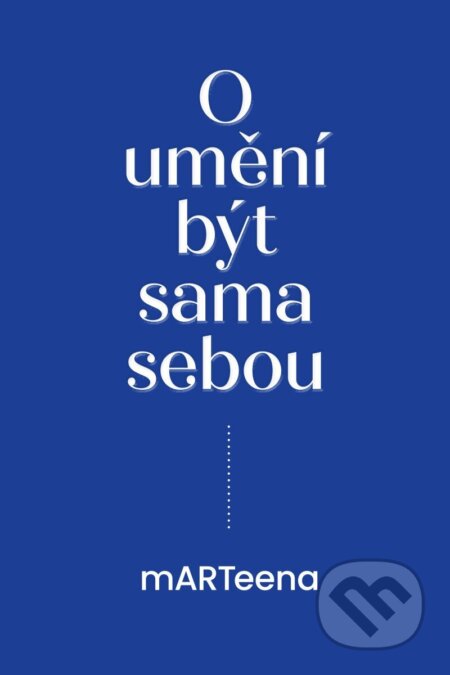 Kniha: O umění být sama sebou (Martina Odstrčilová). Rosier, 2026 Kniha: O umění být sama sebou (Martina Odstrčilová). Rosier, 2026