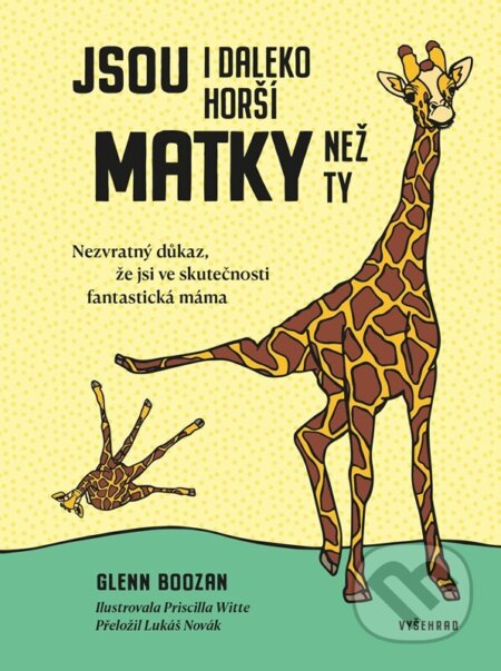 Kniha: Jsou i daleko horší matky než ty (Glenn Boozan). Vyšehrad, 2026 Kniha: Jsou i daleko horší matky než ty (Glenn Boozan). Vyšehrad, 2026