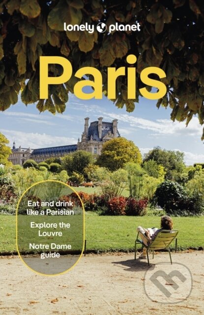 Kniha: Lonely Planet Paris (Lonely Planet). Lonely Planet, 2026 Kniha: Lonely Planet Paris (Lonely Planet). Lonely Planet, 2026