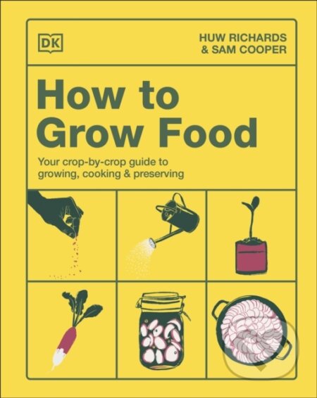 Kniha: How to Grow Food (Huw Richards). Dorling Kindersley, 2026 Kniha: How to Grow Food (Huw Richards). Dorling Kindersley, 2026