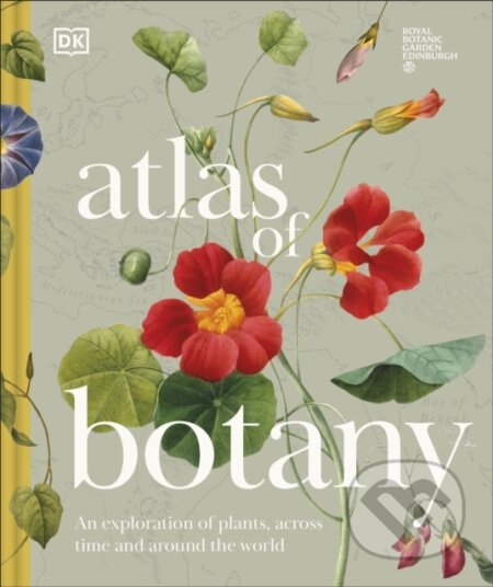 Kniha: Atlas of Botany (DK). Dorling Kindersley, 2026 Kniha: Atlas of Botany (DK). Dorling Kindersley, 2026