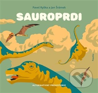 Kniha: Sauroprdi (Pavel Ryška a Jan Šrámek). Paseka, 2026 Kniha: Sauroprdi (Pavel Ryška a Jan Šrámek). Paseka, 2026