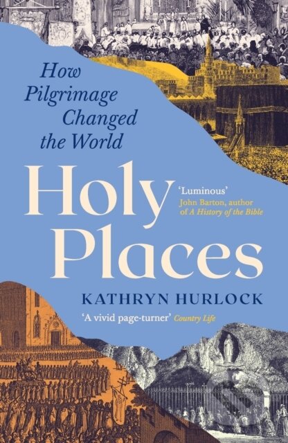 Kniha: Holy Places (Kathryn Hurlock). Profile Books, 2026 Kniha: Holy Places (Kathryn Hurlock). Profile Books, 2026