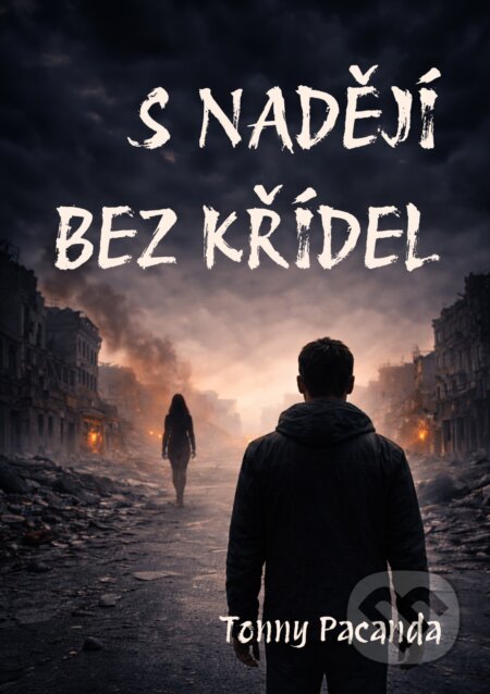 E-kniha: S nadějí bez křídel (Tonny Pacanda). E-knihy jedou, 2026 E-kniha: S nadějí bez křídel (Tonny Pacanda). E-knihy jedou, 2026