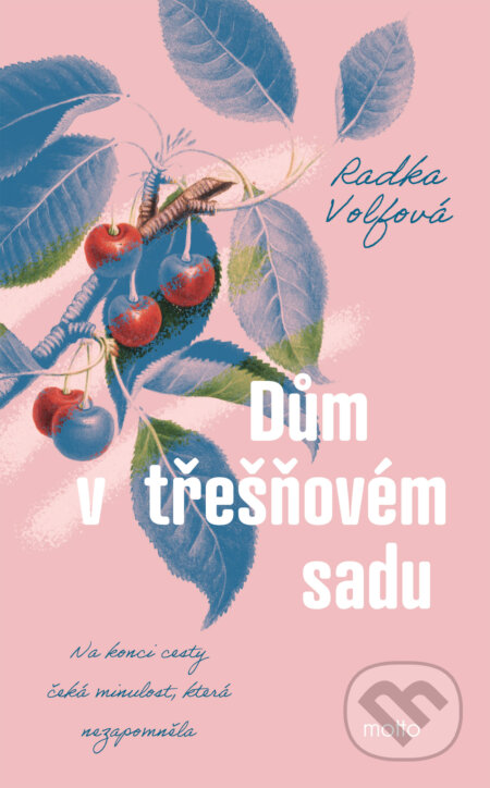 E-kniha: Dům v třešňovém sadu (Radka Volfová). Motto, 2026 E-kniha: Dům v třešňovém sadu (Radka Volfová). Motto, 2026