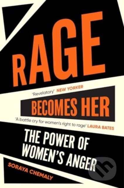 Kniha: Rage Becomes Her (Soraya Chemaly). Simon & Schuster, 2024 Kniha: Rage Becomes Her (Soraya Chemaly). Simon & Schuster, 2024