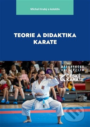 Kniha: Teorie a didaktika karate (Dušana Augustovičová). Masarykova univerzita, 2026 Kniha: Teorie a didaktika karate (Dušana Augustovičová). Masarykova univerzita, 2026