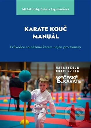 Kniha: Karate Kouč Manuál (Dušana Augustovičová). Masarykova univerzita, 2026 Kniha: Karate Kouč Manuál (Dušana Augustovičová). Masarykova univerzita, 2026