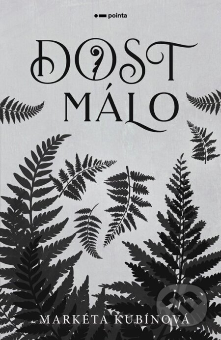Kniha: Dost málo (Markéta Kubínová). Pointa, 2026 Kniha: Dost málo (Markéta Kubínová). Pointa, 2026
