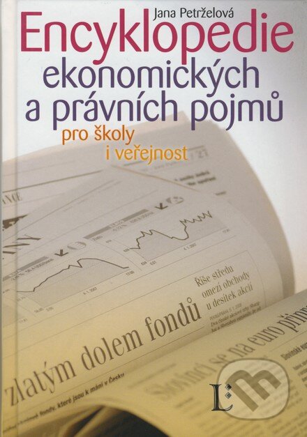 Kniha: Encyklopedie ekonomických a právních pojmů (Jana Petrželová). Linde, 2007 Kniha: Encyklopedie ekonomických a právních pojmů (Jana Petrželová). Linde, 2007